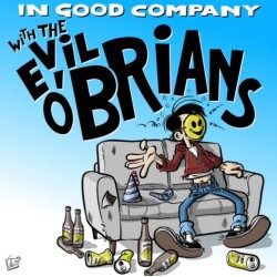 The Evil O'Brians - In Good Company LP